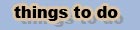 Things To Do